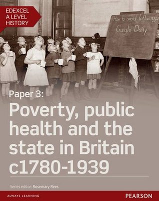 Full Download Edexcel A Level History, Paper 3: Poverty, Public Health and the State in Britain c 1780-1939: Student Book   Activebook (Edexcel GCE History 2015) - Rosemary Rees file in ePub