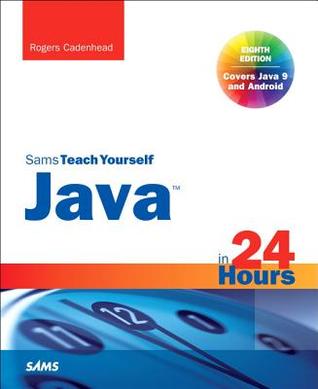 Download Java in 24 Hours, Sams Teach Yourself (Covering Java 9) - Rogers Cadenhead file in PDF