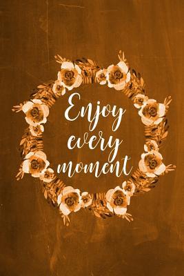 Read Online Chalkboard Journal - Enjoy Every Moment (Orange): 100 Page 6 X 9 Ruled Notebook: Inspirational Journal, Blank Notebook, Blank Journal, Lined Notebook, Blank Diary -  | PDF
