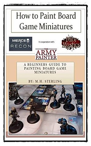 Read How to Paint Board Game Miniatures: The Beginners Guide to Painting Board Game Miniatures - M.H. Sterling file in ePub