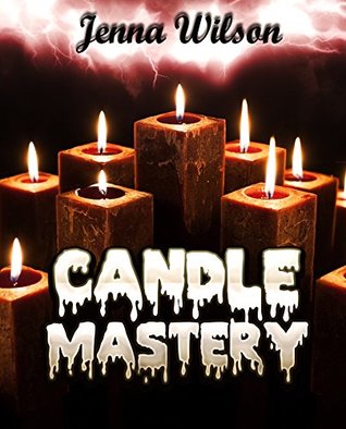 Download Candle Mastery (Candle Making for Beginners Book 1) - Jenna Wilson file in ePub