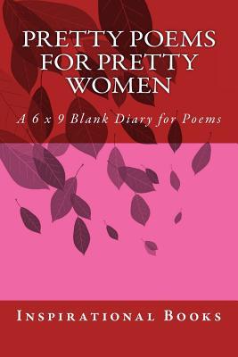 Full Download Pretty Poems for Pretty Women: A 6 X 9 Blank Diary for Poems -  | ePub