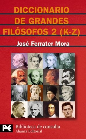 Read Online Diccionario De Grandes Filosofos / Dictionary of Great Philosophers 2 (K-Z) (Biblioteca Tematica / Thematic Library) - José Ferrater Mora | ePub