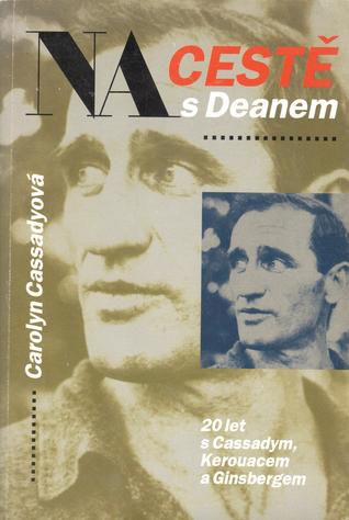 Read Online Na cestě s Deanem: 20 let s Cassadym, Kerouacem a Ginsbergem - Carolyn Cassady file in ePub