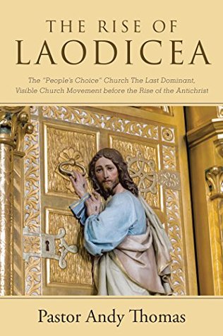 Read The Rise of Laodicea: The Peoples Choice Church the Last Dominant, Visible Church Movement Before the Rise of the Antichrist - Pastor Andy Thomas | ePub
