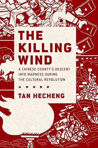 Download The Killing Wind: A Chinese County's Descent into Madness during the Cultural Revolution - Tan Hecheng file in ePub