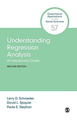 Download Understanding Regression Analysis: An Introductory Guide (Quantitative Applications in the Social Sciences) - Larry Schroeder | PDF
