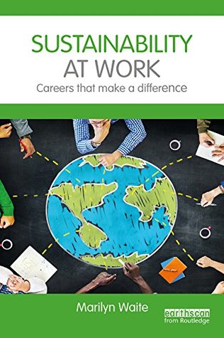 Download Sustainability at Work: Careers that make a difference - Marilyn Waite file in PDF