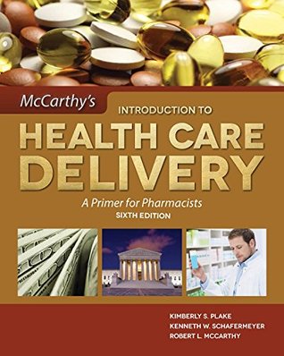 Full Download McCarthy's Introduction to Health Care Delivery: A Primer for Pharmacists - Kimberly S. Plake file in PDF