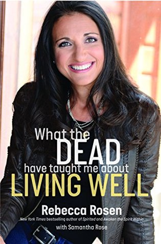 Full Download What the Dead Have Taught Me About Living Well: - Rebecca Rosen file in PDF