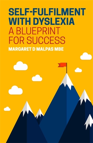 Read Online Self-fulfilment with Dyslexia: A Blueprint for Success - Margaret Malpas | ePub