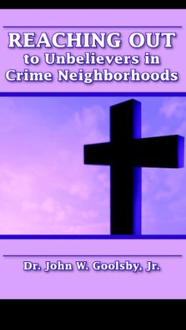Read Online Reaching Out to Unbelievers in Crime Neighborhoods - John Goolsby file in PDF