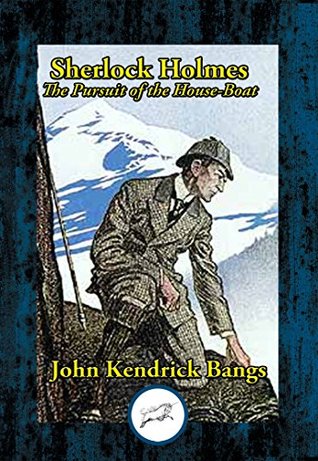 Download Sherlock Holmes: The Pursuit of the House-Boat - John Kendrick Bangs file in PDF