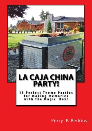 Read La Caja China Party!: Making Memories with the Magic Box - Perry P. Perkins file in PDF
