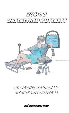 Download Zoma's Unfinished Business: Sundry thoughts on turning 80 - Zoë Delphine Ouwehand-Reid | PDF