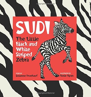 Read Online SUDI The Little Black and White Striped Zebra - Susanne Fruehauf file in ePub
