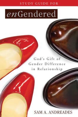 Full Download Study Guide for Engendered: God's Gift of Gender Difference in Relationship - Sam A. Andreades | PDF
