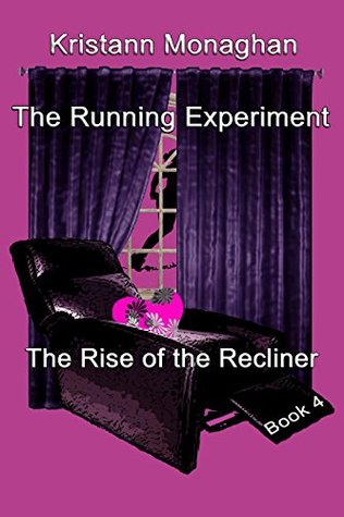 Download The Running Experiment Book 4: The Rise of the Recliner - Kristann Monaghan file in ePub