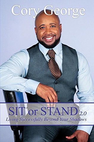 Download Sit or Stand 2.0: Living Successfully Beyond Your Shadows - Cory George file in PDF