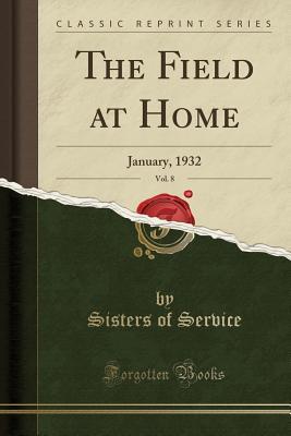 Download The Field at Home, Vol. 8: January, 1932 (Classic Reprint) - Sisters of Service | PDF