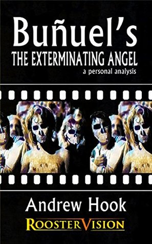 Read Online Buñuel's The Exterminating Angel: a personal analysis - Andrew Hook file in PDF