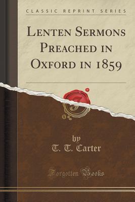 Read Online Lenten Sermons Preached in Oxford in 1859 (Classic Reprint) - Thomas Thelusson Cater file in ePub