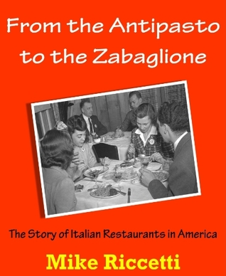 Full Download From the Antipasto to the Zabaglione - The Story of Italian Restaurants in America - Mike Riccetti | PDF