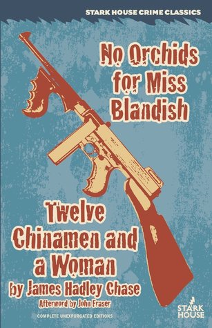 Full Download No Orchids for Miss Blandish / Twelve Chinamen and a Woman - James Hadley Chase file in PDF