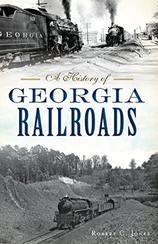 Full Download A History of Georgia Railroads (Transportation) - Robert C. Jones | ePub