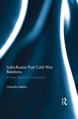 Full Download India-Russia Post Cold War Relations: A New Epoch of Cooperation - Chandra Rekha | ePub