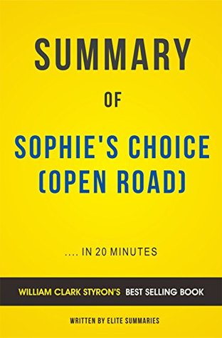 Read Summary of Sophie's Choice (Open Road): by William Clark Styron   Includes Analysis - Elite Summaries Publishing | ePub