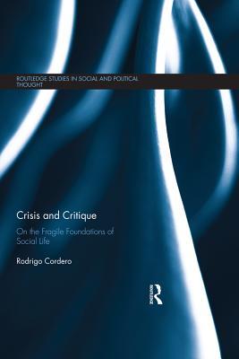 Download Crisis and Critique: On the Fragile Foundations of Social Life - Rodrigo Cordero | ePub