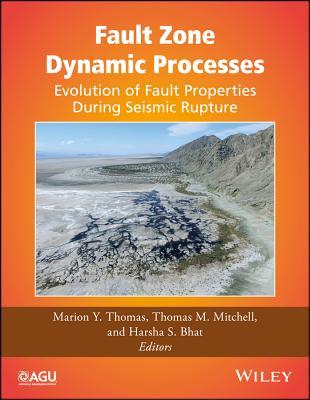 Read Online Fault Zone Dynamic Processes: Evolution of Fault Properties During Seismic Rupture - Marion Y. Thomas file in ePub