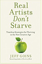 Download Real Artists Don't Starve: Timeless Strategies for Thriving in the New Creative Age - Jeff Goins file in PDF