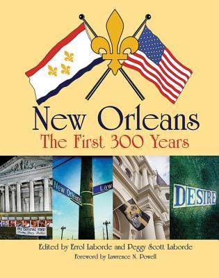 Download New Orleans: The First 300 Years: The First 300 Years - Errol Laborde | PDF
