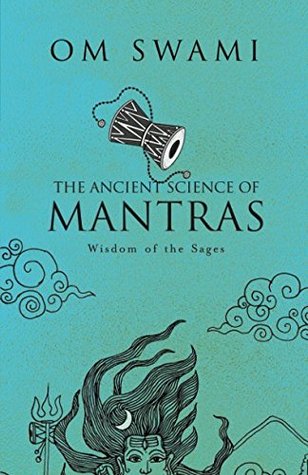 Read Online The Ancient Science of Mantras: Wisdom of the Sages - Om Swami | PDF