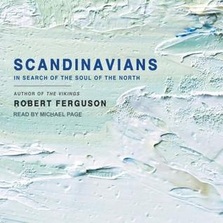 Read Scandinavians: In Search of the Soul of the North - Robert Ferguson file in PDF