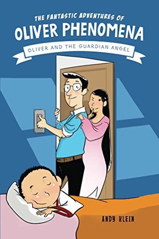 Read Online The Fantastic Adventures of Oliver Phenomena: Oliver and the Guardian Angel - Andy Klein file in PDF