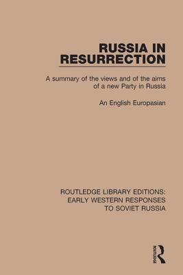 Download Russia in Resurrection: A Summary of the Views and of the Aims of a New Party in Russia - English Europasian | PDF