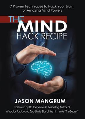 Download The Mind Hack Recipe: 7 Proven Techniques to Hack Your Brain for Amazing Mind Powers - Jason Mangrum file in PDF