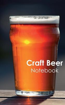 Full Download Craft Beer Notebook: A Journal for Beer Tasting or Brewing - Montpelier Publishing file in ePub