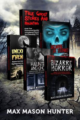 Read Online Haunted Stories: True Tales of Weird, Scary & Downright Spooky Hauntings - Max Mason Hunter file in PDF