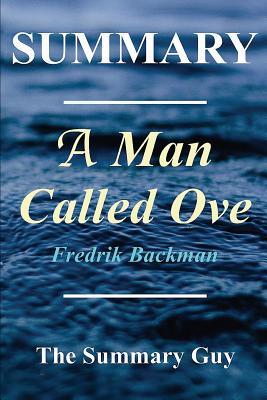 Full Download Summary - A Man Named Ove: Book by Fredrik Backman - The Summary Guy | PDF