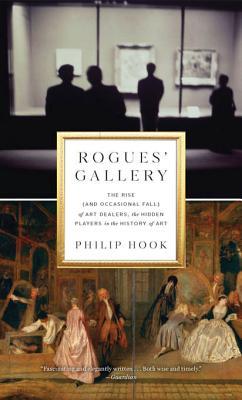 Download Rogues' Gallery: The Rise (and Occasional Fall) of Art Dealers, the Hidden Players in the History of Art - Philip Hook file in ePub
