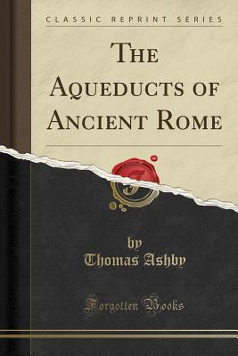 Download The Aqueducts of Ancient Rome (Classic Reprint) - Thomas Ashby file in ePub