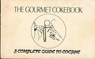 Read Online The Gourmet Cokebook: A Complete Guide to Cocaine - DC Production Enterprises file in PDF