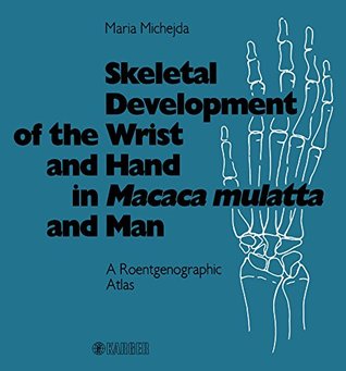 Download Skeletal Development of the Wrist and Hand in Macaca mulatta and Man: A Roentgenographic Atlas - M. Michejda file in ePub