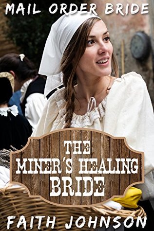 Read Online The Miner’s Healing Bride (Big Bertha’s Mail Order Brides #5) - Faith Johnson | PDF