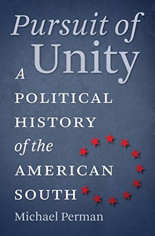 Read Pursuit of Unity: A Political History of the American South - Michael Perman | PDF