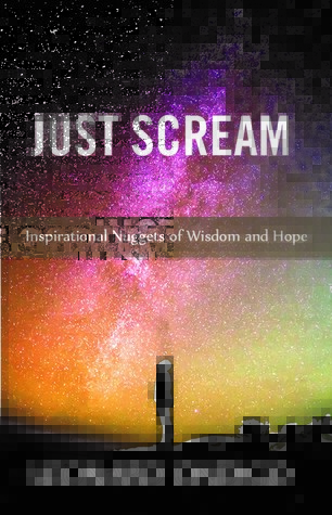Full Download Just Scream: Inspirational Nuggets of Wisdom and Hope - Leonard Ondigo | PDF